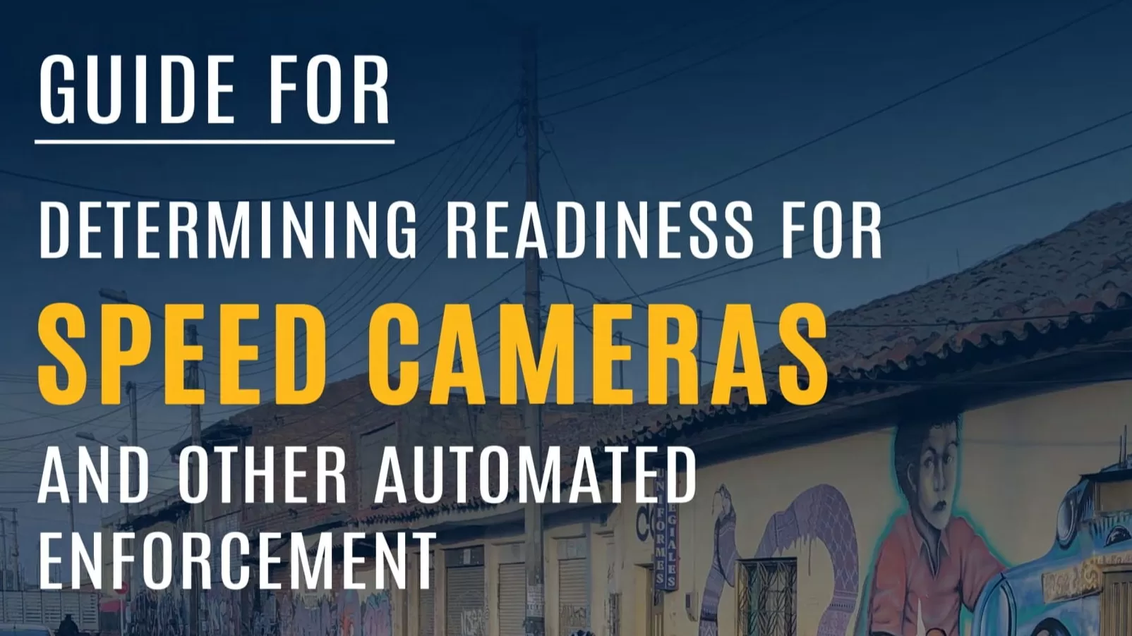 Guide for Determining Readiness for Speed Cameras and Other Automated Enforcement