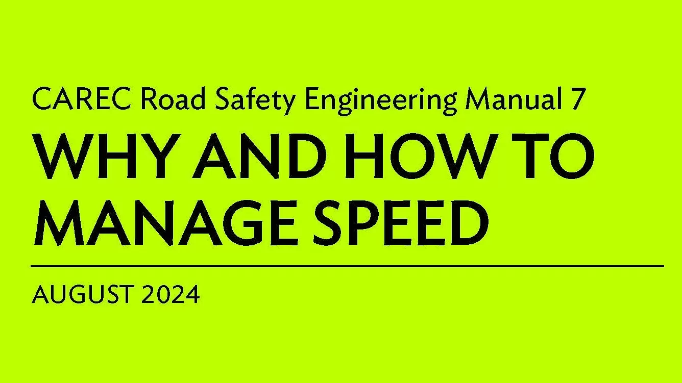 CAREC Road Safety Engineering Manual 7: Why and How to Manage Speed