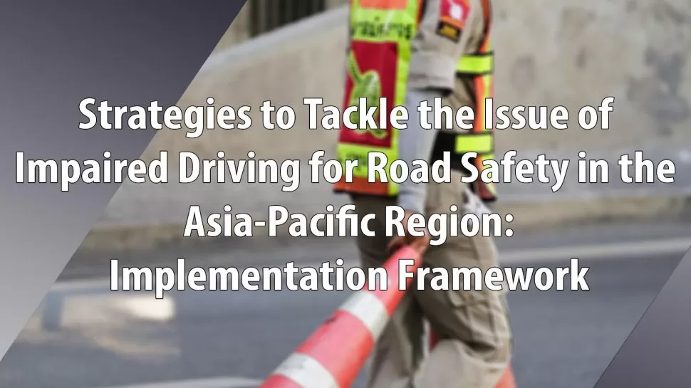 ESCAP-2019-PB-Strategies-tackle-issue-impaired-driving-road-safety-implementation-framework
